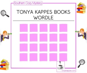 Try Your Hand At Tonya Kappes Books Wordle - Tonya Kappes | Cozy Mysteries